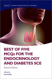 Best of Five MCQs for the Endocrinology and Diabetes SCE, 2nd edition (Oxford Higher Specialty Training)