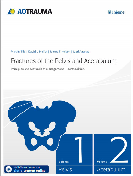 Fractures of the Pelvis and Acetabulum (AO): Principles and Methods of Management 4th edition Edition