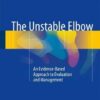 The Unstable Elbow 2017 : An Evidence-Based Approach to Evaluation and Management