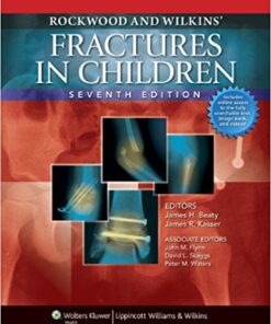 Rockwood and Wilkins’ Fractures in Children Text Plus Integrated Content Website (Rockwood, Green, and Wilkins’ Fractures), 7th Edition