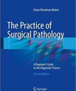The Practice of Surgical Pathology: A Beginner's Guide to the Diagnostic Process 2nd ed. 2018 Edition PDF