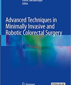Advanced Techniques in Minimally Invasive and Robotic Colorectal Surgery 2nd Edition