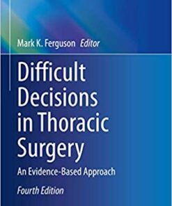 Difficult Decisions in Thoracic Surgery: An Evidence-Based Approach 4th ed. 2020 Edition PDF