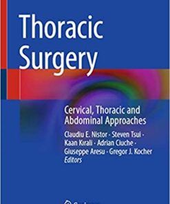 Thoracic Surgery: Cervical, Thoracic and Abdominal Approaches 1st ed. 2020 Edition PDF