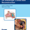 Video Techniques and Key Points for Endoscopic Cranial Base Reconstruction 1st Edition