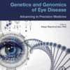 Genetics and Genomics of Eye Disease Advancing to Precision Medicine