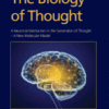 The Biology of Thought A Neuronal Mechanism in the Generation of Thought–A New Molecular Model