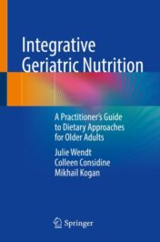 Integrative Geriatric Nutrition A Practitioner’s Guide to Dietary Approaches for Older Adults