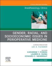 Gender, Racial, and Socioeconomic Issues in Perioperative Medicine , An Issue of Anesthesiology Clinics (Volume 38-2) (The Clinics: Internal Medicine, Volume 38-2) (Original PDF