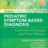 Nelson Pediatric Symptom-Based Diagnosis: Common Diseases and their Mimics