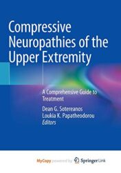 Compressive Neuropathies of the Upper Extremity: A Comprehensive Guide to Treatment