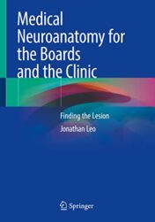 ical Neuroanatomy for the Boards and the Clinic: Finding the Lesion