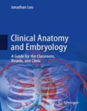 Clinical Anatomy and Embryology: A Guide for the Classroom, Boards, and Clinic 2022 Original pdf