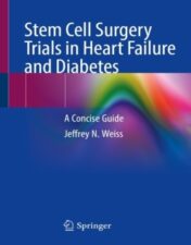 Stem Cell Surgery Trials in Heart Failure and Diabetes A Concise Guide