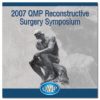 2007 QMP Reconstructive Surgery Symposium