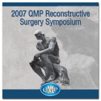 2007 QMP Reconstructive Surgery Symposium