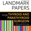 50 Landmark Papers every Thyroid and Parathyroid Surgeon Should Know ()