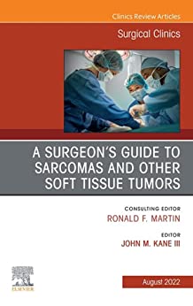A Surgeon’s Guide to Sarcomas and Other Soft Tissue Tumors, An Issue of Surgical Clinics, E-Book (The Clinics: Internal Medicine)