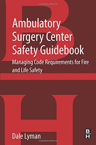 Ambulatory Surgery Center Safety Guidebook: Managing Code Requirements for Fire and Life Safety