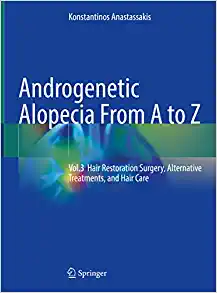 Androgenetic Alopecia From A to Z: Vol.3 Hair Restoration Surgery, Alternative Treatments, and Hair Care