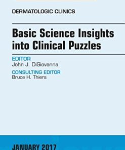 Basic Science Insights into Clinical Puzzles, An Issue of Dermatologic Clinics, 1e (The Clinics: Dermatology)