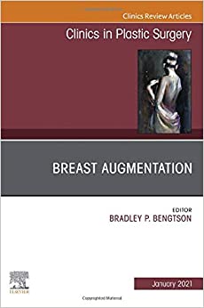 Breast Augmentation, An Issue of Clinics in Plastic Surgery (Volume 48-1) (The Clinics: Surgery, Volume 48-1)