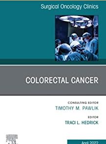 Colorectal Cancer, An Issue of Surgical Oncology Clinics of North America (The Clinics: Internal Medicine)
