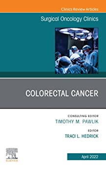 Colorectal Cancer, An Issue of Surgical Oncology Clinics of North America (The Clinics: Internal Medicine)
