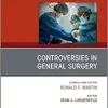 Controversies in General Surgery, An Issue of Surgical Clinics (Volume 101-6) (The Clinics: Surgery, Volume 101-6)
