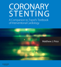 Coronary Stenting: A Companion to Topol’s Textbook of Interventional Cardiology: Expert Consult – Online and Print, 1e