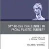 Day-to-day Challenges in Facial Plastic Surgery, An Issue of Facial Plastic Surgery Clinics of North America (Volume 28-4) (The Clinics: Surgery, Volume 28-4)