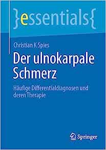 Der ulnokarpale Schmerz: Häufige Differentialdiagnosen und deren Therapie (essentials) (German Edition)