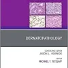 Dermatopathology, An Issue of Surgical Pathology Clinics (Volume 14-2) (The Clinics: Surgery, Volume 14-2)