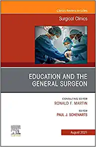 Education and the General Surgeon, An Issue of Surgical Clinics (Volume 101-4) (The Clinics: Surgery, Volume 101-4)
