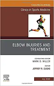 Elbow Injuries and Treatment, An Issue of Clinics in Sports Medicine (Volume 39-3) (The Clinics: Orthopedics, Volume 39-3)