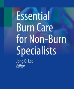 Essential Burn Care for Non-Burn Specialists