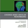Evidence-Based Vascular Neuroimaging, An Issue of Neuroimaging Clinics of North America (Volume 31-2) (The Clinics: Radiology, Volume 31-2)