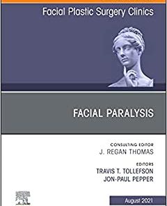 Facial Paralysis, An Issue of Facial Plastic Surgery Clinics of North America (Volume 29-3) (The Clinics: Surgery, Volume 29-3)