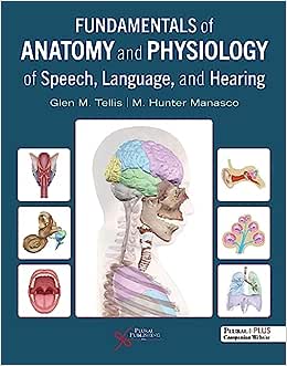 Fundamentals of Anatomy and Physiology of Speech, Language, and Hearing