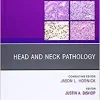Head and Neck Pathology, An Issue of Surgical Pathology Clinics (Volume 14-1) (The Clinics: Surgery, Volume 14-1)
