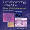 Hematopathology of the Skin: Clinical & Pathological Approach, 2nd Edition ()