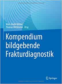 Kompendium bildgebende Frakturdiagnostik (German Edition)