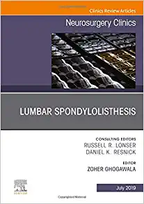 Lumbar Spondylolisthesis, An Issue of Neurosurgery Clinics of North America (Volume 30-3) (The Clinics: Surgery, Volume 30-3)