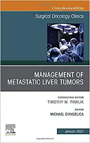 Management of Metastatic Liver Tumors, An Issue of Surgical Oncology Clinics of North America (Volume 30-1) (The Clinics: Surgery, Volume 30-1)