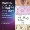 Margin Control Surgery of the Skin: Concepts, Histopathology, and Applications ()