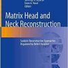 Matrix Head and Neck Reconstruction: Scalable Reconstructive Approaches Organized by Defect Location