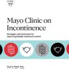 Mayo Clinic on Incontinence Strategies and treatments for improving bladder and bowel control ()
