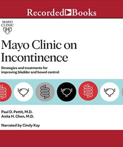 Mayo Clinic on Incontinence: Strategies and Treatments for Improving Bowel and Bladder Control (Audiobook)