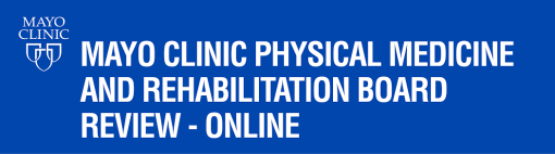 Mayo Clinic Physical Medicine and Rehabilitation Board Review: Clinical Knowledge Review 2023 (Videos+Quiz)