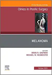 Melanoma, An Issue of Clinics in Plastic Surgery (Volume 48-4) (The Clinics: Surgery, Volume 48-4)